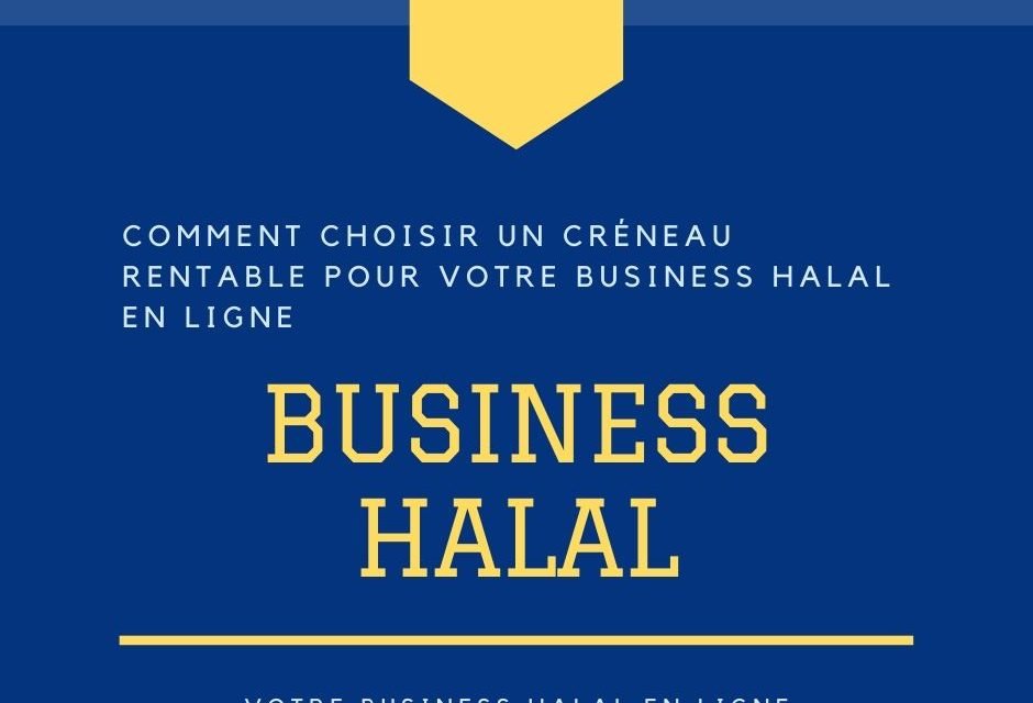 BUSINESS HALAL-Choisir un créneau rentable pour votre en ligne