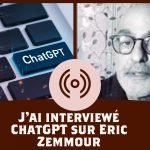 J’ai interviewé ChatGPT sur Eric Zemmour